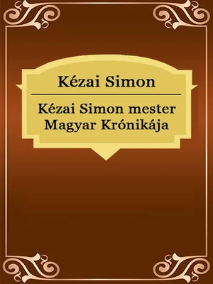 Borító: Kézai Simon mester Magyar Krónikája