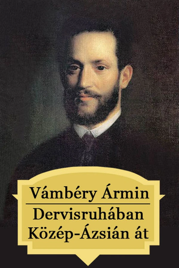 Borító: Dervisruhában Közép-Ázsián át