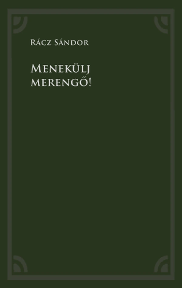 Borító: Menekülj merengő!