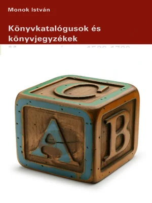 Borító: Könyvkatalógusok és könyvjegyzékek Magyarországon, 1526-1720
