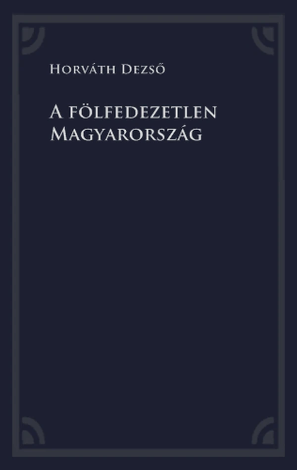 Borító: A fölfedezetlen Magyarország