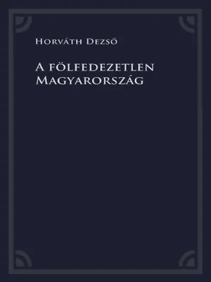 Borító: A fölfedezetlen Magyarország