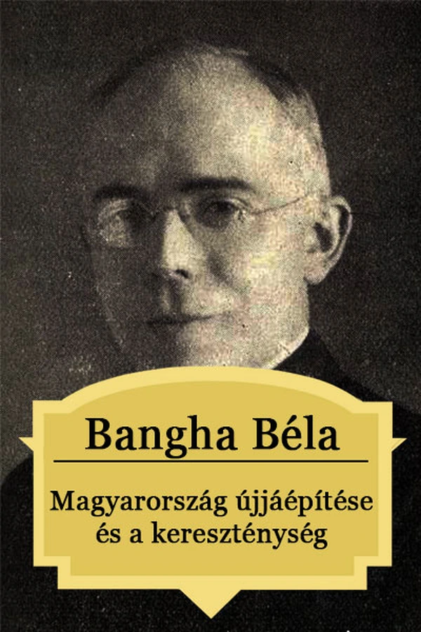 Borító: Magyarország ujjáépítése és a kereszténység