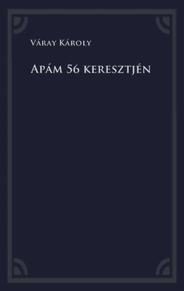 Borító: Apám 56 keresztjén