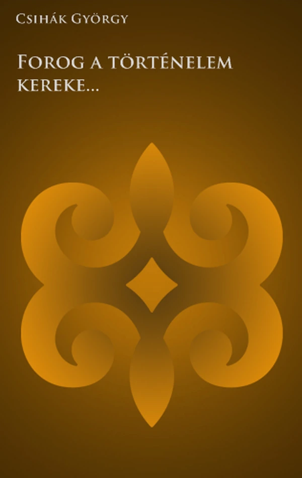 Borító: Forog a történelem kereke...