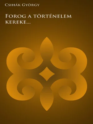 Borító: Forog a történelem kereke...