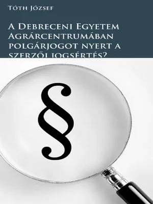 Borító: A Debreceni Egyetem Agrárcentrumában polgárjogot nyert a szerzői jogsértés?