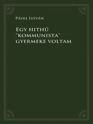 Borító: Egy hithű "kommunista" gyermeke voltam