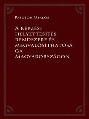 Borító: A képzési helyettesítés rendszere és megvalósíthatósága Magyarországon