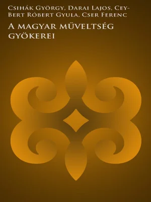 Borító: A magyar műveltség gyökerei