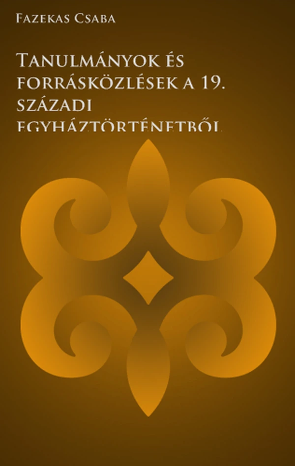 Borító: Tanulmányok és forrásközlések a 19. századi egyháztörténetből
