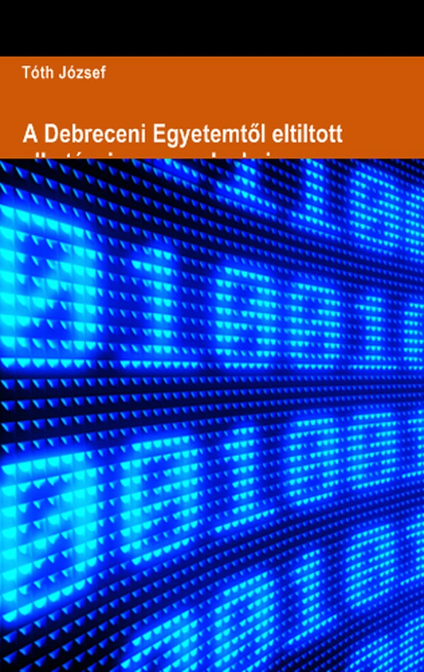 Borító: A Debreceni Egyetemtől eltiltott alkotásaim, s ennek okai
