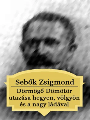 Borító: Dörmögő Dömötör utazása hegyen, völgyön és a nagy ládával