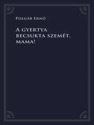 Borító: A gyertya becsukta szemét, mama!
