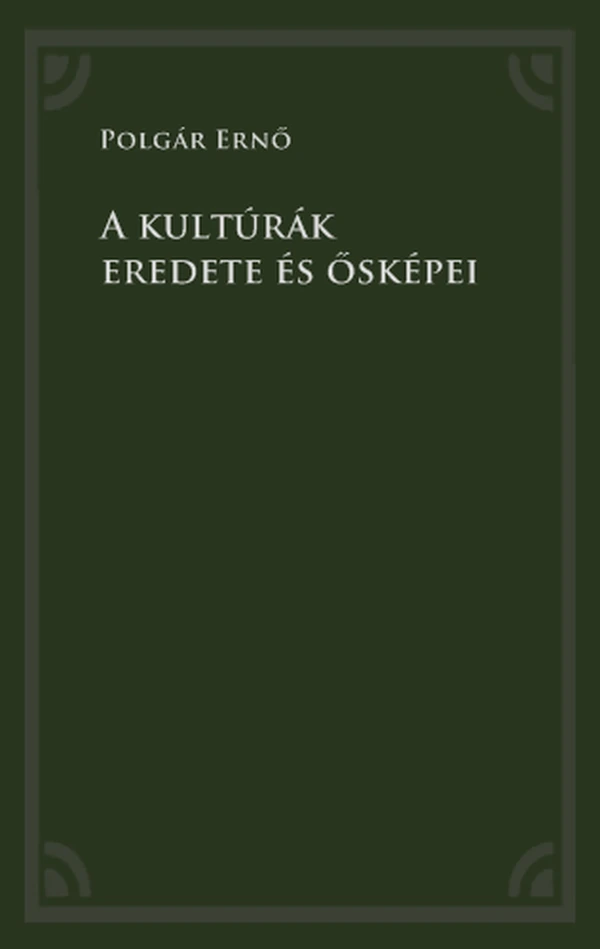 Borító: A kultúrák eredete és ősképei