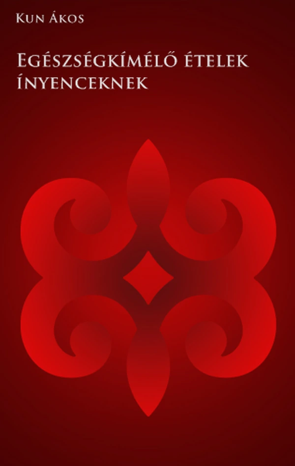 Borító: Egészségkímélő ételek ínyenceknek