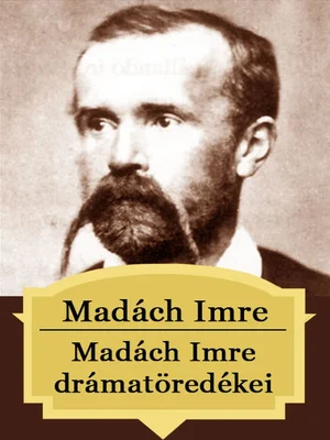 Borító: Madách Imre drámatöredékei