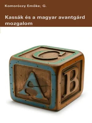 Borító: Kassák és a magyar avantgárd mozgalom