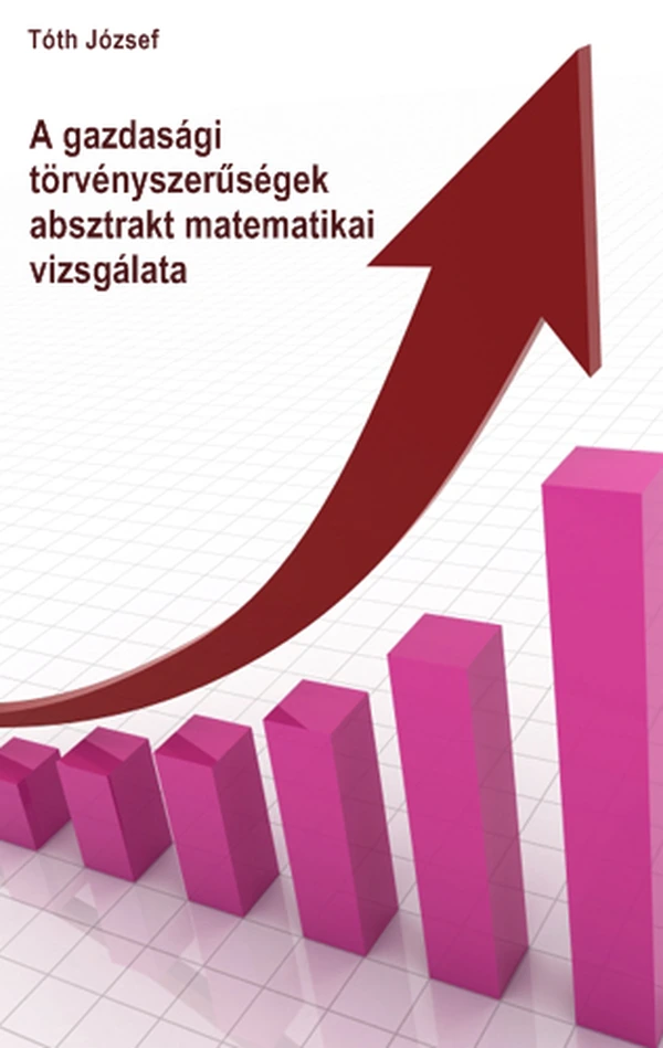 Borító: A gazdasági törvényszerűségek absztrakt matematikai vizsgálata