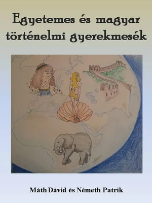 Borító: Egyetemes és magyar történelmi gyerekmesék