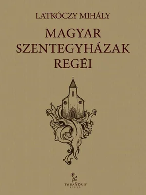 Borító: Magyar Szentegyházak regéi