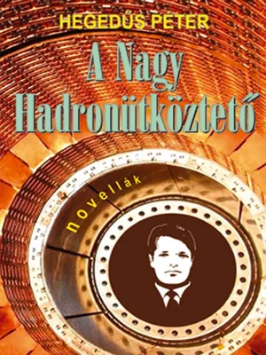 Borító: A nagy hadronütköztető