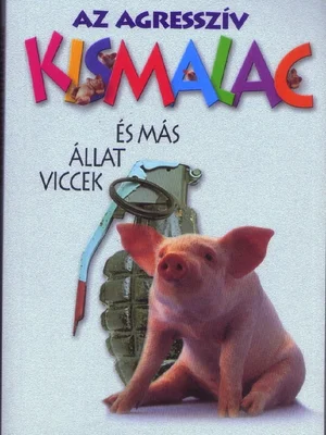 Borító: Az agresszív kismalac - és más állatviccek