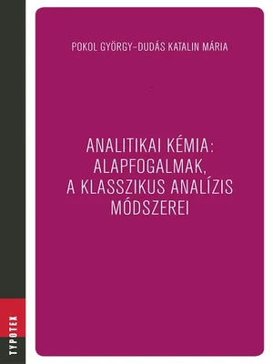 Borító: Analitikai kémia: alapfogalmak, a klasszikus analízis módszerei