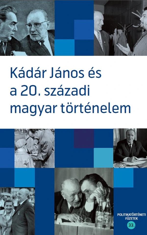 Borító: Kádár János és a 20. századi magyar történelem