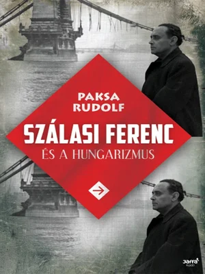 Borító: Szálasi Ferenc és a hungarizmus