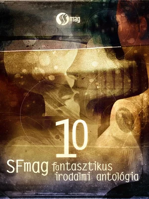 Borító: 10 - SFmag fantasztikus irodalmi antológia