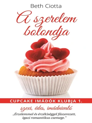 Borító: A szerelem bolondja - Cupcake imádók klubja I.