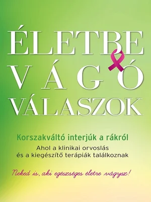 Borító: Életve vágó válaszok - Korszakváltó interjúk a rákról