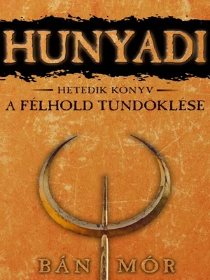Borító: Hunyadi - A félhold tündöklése