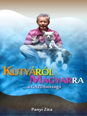 Borító: KUTYÁRÓL, MAGYARRA, … a GAZDIsuttogó