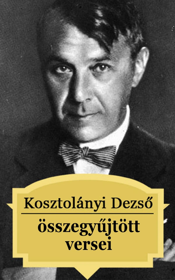 Borító: Kosztolányi Dezső összegyűjtött versei