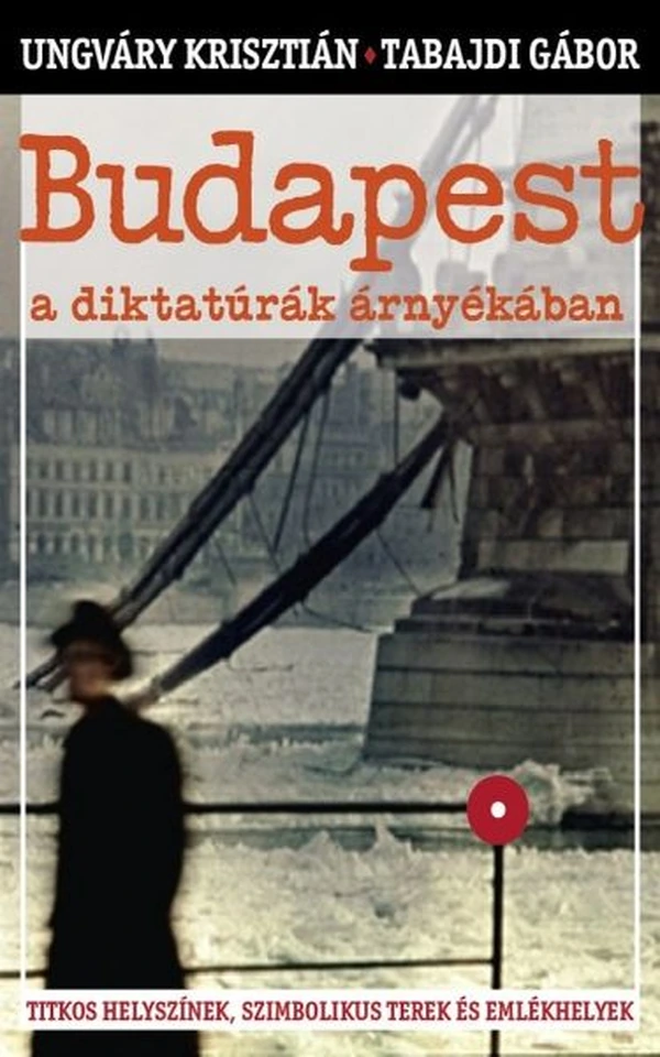 Borító: Budapest a diktatúrák árnyékában