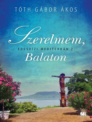 Borító: Szerelmem, Balaton - Édesvízi mediterrán 2.