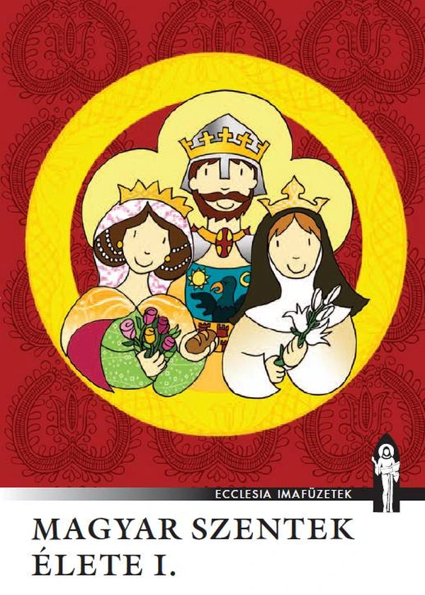 Borító: Magyar szentek élete I.