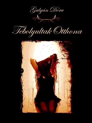 Borító: Tébolyultak Otthona