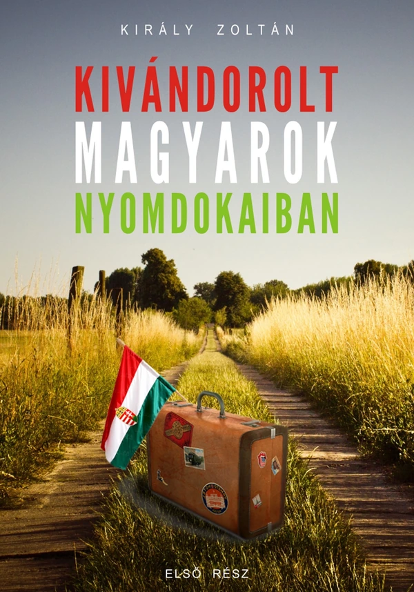 Borító: Kivándorolt magyarok nyomdokaiban