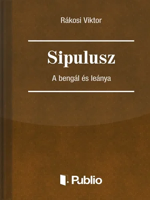 Borító: Sipulusz - A bengál és leánya