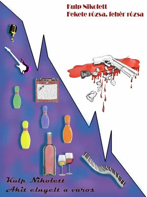 Borító: Akit elnyelt a város - Fekete rózsa, fehér rózsa