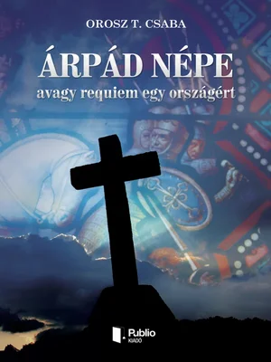 Borító: Árpád népe avagy requiem egy országért