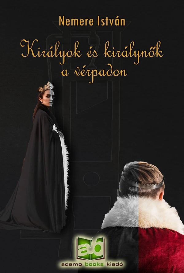 Borító: Királyok ​és királynők a vérpadon