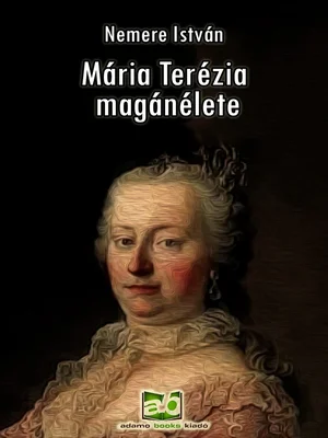 Borító: Mária ​Terézia magánélete