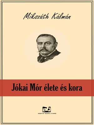 Borító: Jókai ​Mór élete és kora