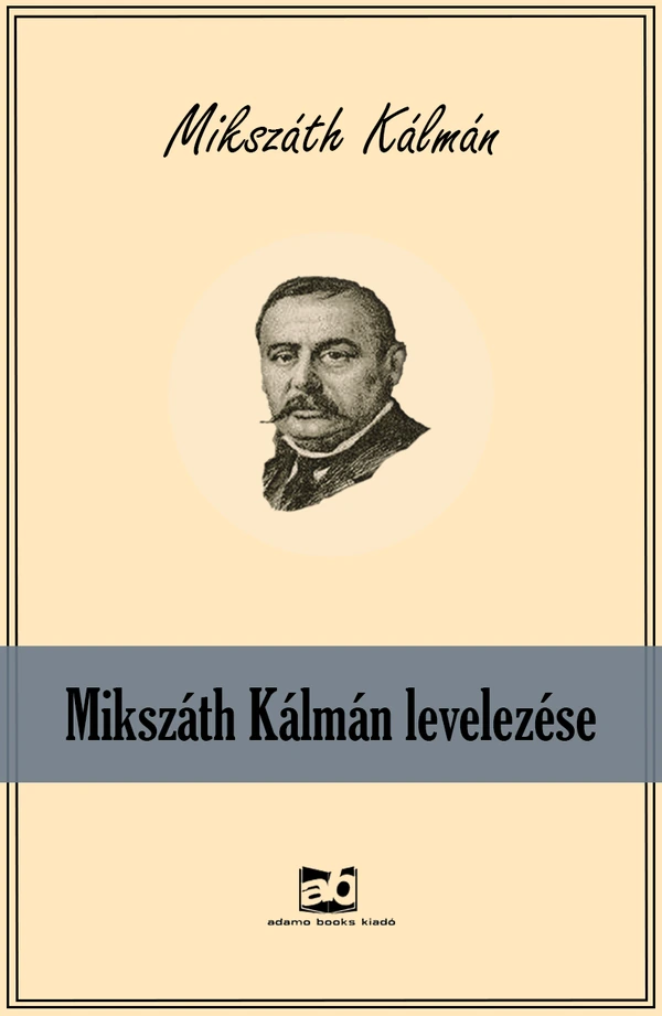 Borító: Mikszáth Kálmán levelezése