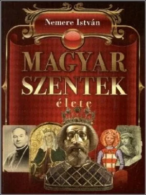 Borító: Magyar ​szentek élete