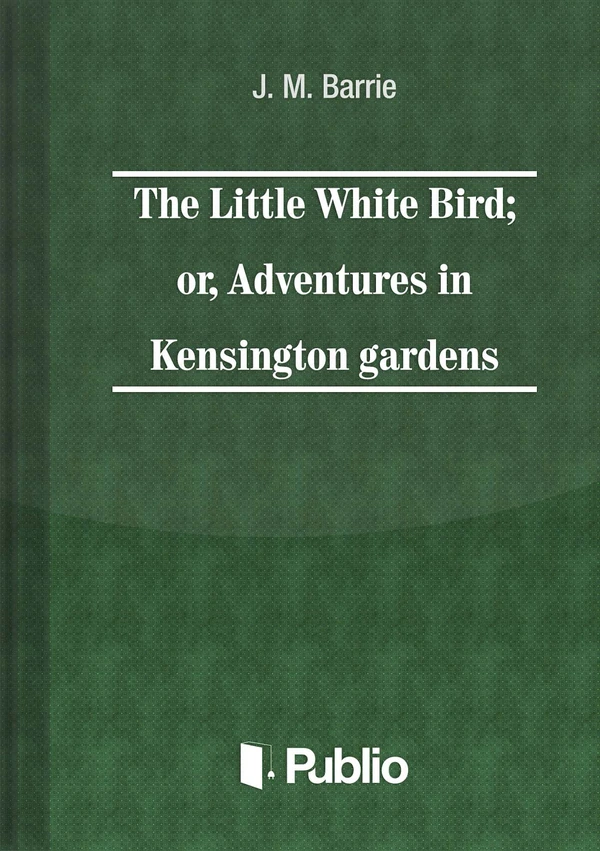 Borító: The Little White Bird; or adventures in Kensington gardens